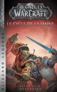 Keith R. A. DeCandido - World of Warcraft  : Le Cycle de la haine.