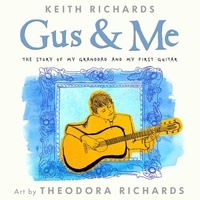 Keith Richards et Theodora Richards - Gus and Me.