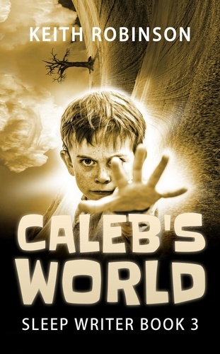  Keith Robinson - Caleb's World - The Sleep Writer, #3.