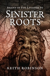  Keith Robinson - Sinister Roots - Island of Fog Legacies, #2.