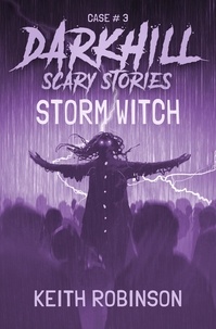  Keith Robinson - Storm Witch - Darkhill Scary Stories, #3.