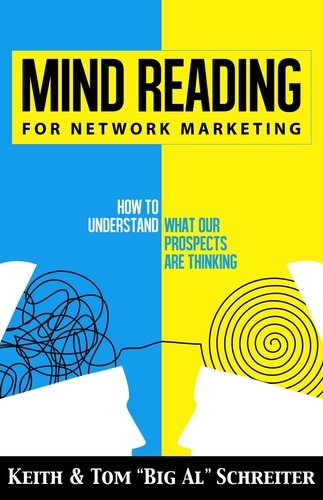  Keith Schreiter et  Tom "Big Al" Schreiter - Mind Reading for Network Marketing.