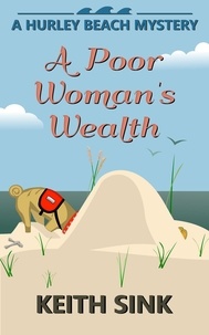  Keith Sink - A Poor Woman's Wealth - A Hurley Beach Mystery, #3.