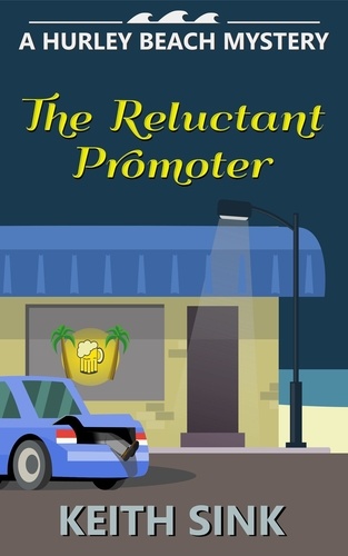  Keith Sink - The Reluctant Promoter - A Hurley Beach Mystery, #2.