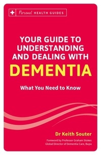 Keith Souter - Your Guide to Understanding and Dealing with Dementia - What You Need to Know.