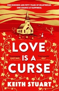 Keith Stuart - Love is a Curse - A mystery lying buried. A love story for the ages.