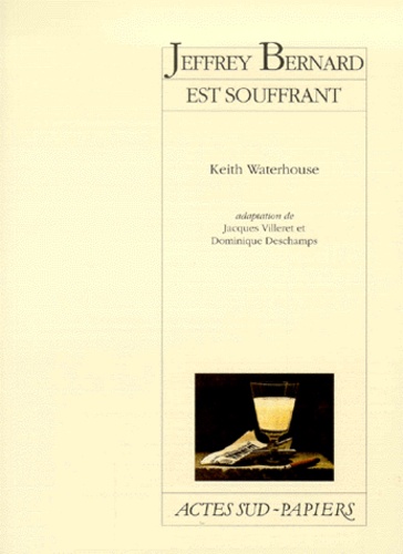Keith Waterhouse - Jeffrey Bernard Est Souffrant.