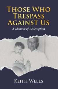 Those Who Trespass Against Us: A Memoir of Redemption