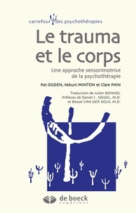 Bessel van der Kolk et Kekuni Minton - Le trauma et le corps - Une approche sensorimotrice de la psychothérapie.