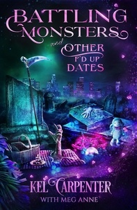  Kel Carpenter et  Meg Anne - Battling Monsters and Other F'd Up Dates - The Grimm Brotherhood, #3.