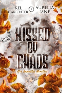  Kel Carpenter et  Aurelia Jane - Kissed by Chaos: Her Immortal Monsters - Magic Wars, #1.