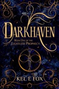  Kel E Fox - Darkhaven - The Lightless Prophecy, #1.