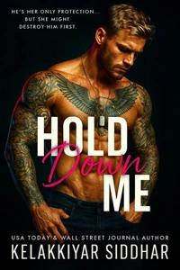 Hold Me Down: He’s Her Only Protection but She Might Destroy Him First