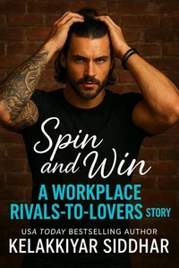 Spin and Win: A Workplace Rivals-to-Lovers Story