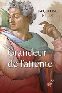  KELEN JACQUELINE - GRANDEUR DE L'ATTENTE.