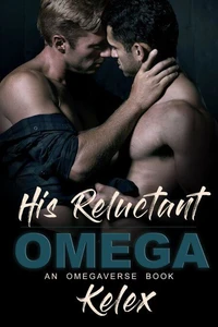 His Reluctant Omega