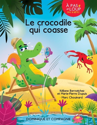 Kéliane Bernatchez et Marie-Pierre Dupuis - Le crocodile qui coasse - Niveau de lecture 2.