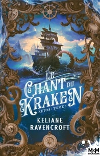 Keliane Ravencroft - Kêtos Tome 1 : Le chant du Kraken.