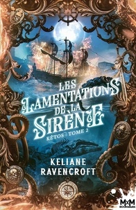 Keliane Ravencroft - Kêtos Tome 2 : Les lamentations de la Sirène.