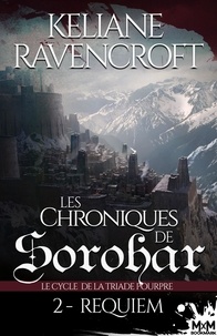 Keliane Ravencroft - Requiem - Les Chroniques de Sorohar - Le cycle de la Triade Pourpre, T2.