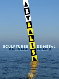 Kelig-Yann Cotto - Artbalise - Sculptures de métal, balisage en mer.