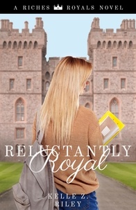 Amazon livres mp3 téléchargements Reluctantly Royal  - Riches & Royals, #3 9798215543252 par Kelle Z Riley