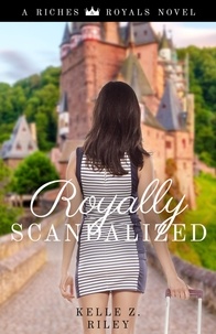  Kelle Z Riley - Royally Scandalized - Riches &amp; Royals, #2.