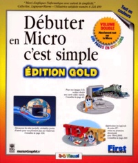 Kelleigh Wing et Ruth Maran - Debuter En Micro C'Est Simple. Edition Gold.