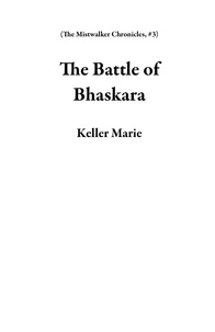  Keller Marie - The Battle of Bhaskara - The Mistwalker Chronicles, #3.