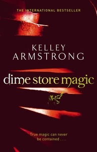 Kelley Armstrong - Dime Store Magic - Book 3 in the Women of the Otherworld Series.