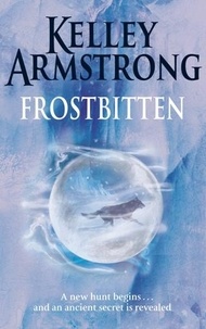 Kelley Armstrong - Frostbitten - Book 10 in the Women of the Otherworld Series.