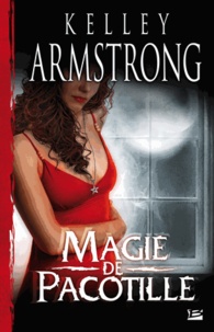 Kelley Armstrong - Magie de pacotille.