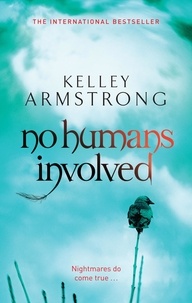 Kelley Armstrong - No Humans Involved - Book 7 in the Women of the Otherworld Series.