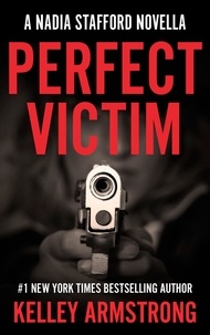  Kelley Armstrong - Perfect Victim - Nadia Stafford.