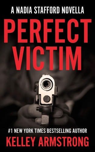  Kelley Armstrong - Perfect Victim - Nadia Stafford.