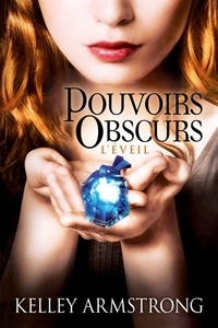 Kelley Armstrong - Pouvoirs Obscurs Tome 2 : L'Eveil.