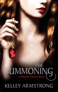 Kelley Armstrong - The Summoning - Book 1 of the Darkest Powers Series.