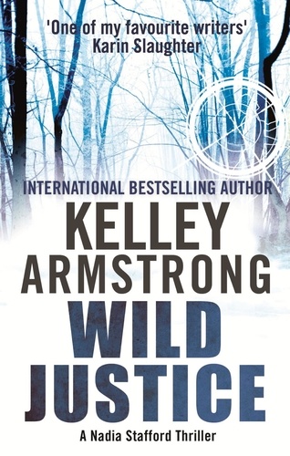 Wild Justice. Book 3 in the Nadia Stafford Series