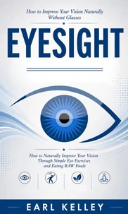 Eyesight: How to Improve Your Vision Naturally Without Glasses