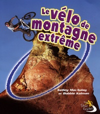 Kelley MacAulay - Le vélo de montagne extrême.