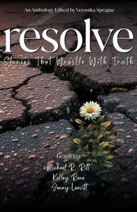 Resolve: Stories That Wrestle With Truth