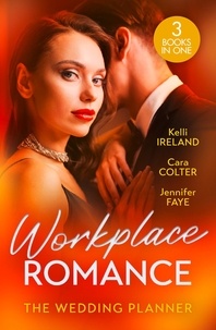 Kelli Ireland et Cara Colter - Workplace Romance: The Wedding Planner - Wicked Heat / The Wedding Planner's Big Day / The Prince and the Wedding Planner.