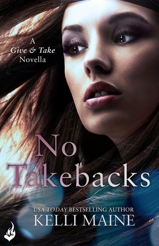 No Takebacks: A Give &amp; Take 1.5 Novella