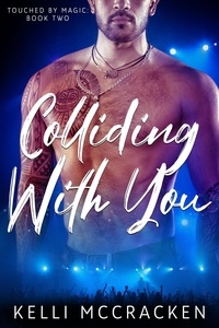  Kelli McCracken - Colliding with You - Touched by Magic, #2.