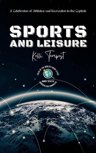  Kelli Tempest - Sports and Leisure-A Celebration of Athletics and Recreation in the Capitals - Cosmopolitan Chronicles: Tales of the World's Great Cities, #3.