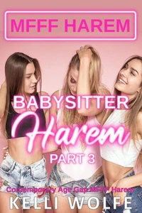 Babysitter Harem: Part 3 - Contemporary Age Gap MFFF Harem