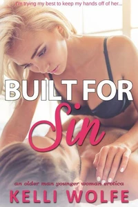 Built for Sin - An Older Man Younger Woman Erotica