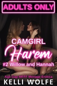  Kelli Wolfe - Camgirl Harem: Willow and Harper - Age Gap MFFF Harem Erotica - Camgirl Harem, #2.