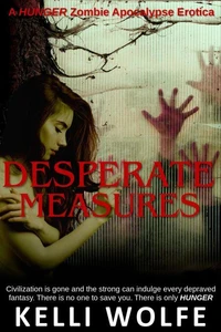 Desperate Measures - Zombie Apocalypse Erotica