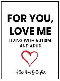 Téléchargez des fichiers ebooks gratuits For You, Love Me: Living with Autism and ADHD (French Edition) FB2 ePub 9798224917402 par